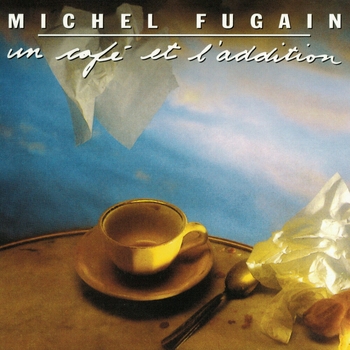 Альбом «Un cafe et l'addition» исполнителя Michel Fugain