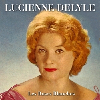 Альбом «Les roses blanches» исполнителя Lucienne Delyle