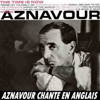 Альбом «The Time Is Now - Aznavour Chante En Anglais» Charles Aznavour